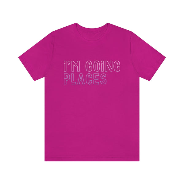 I'm Going Places Unisex Jersey Short Sleeve Tee