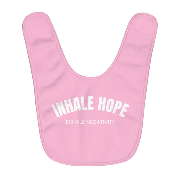 Inhale Hope Exhale Negativity Fleece Baby Bib