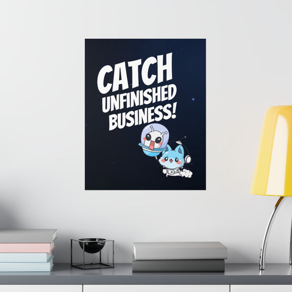 Catch Unfinished Business Matte Poster