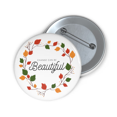Change Can Be Beautiful Fall Wreath Custom Pin Buttons