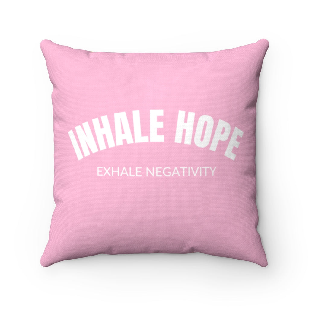 Inhale Hope Exhale Negativity Spun Polyester Square Pillow