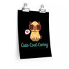 Cute-Cool-Caring Puppy Swag Premium Matte Posters