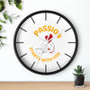 Passion Starts with You Wall Clock