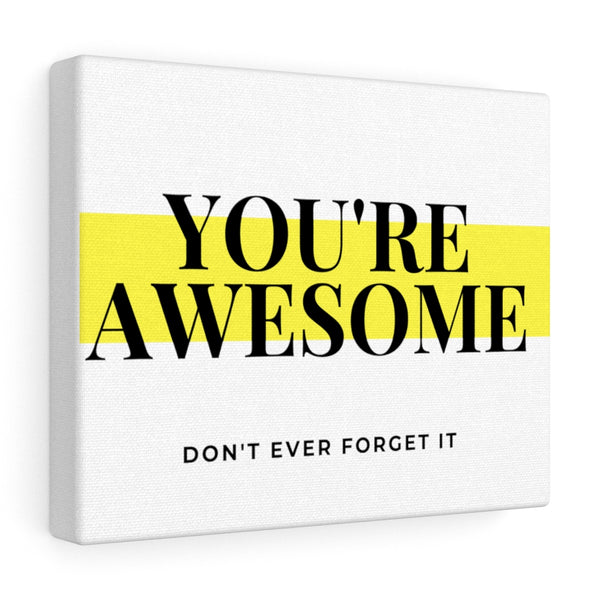 You're Awesome Highlight Canvas Gallery Wraps
