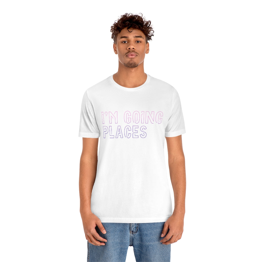 I'm Going Places Unisex Jersey Short Sleeve Tee
