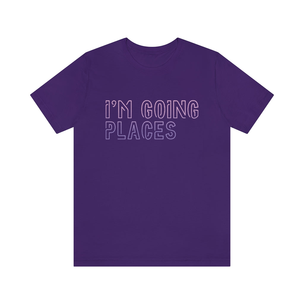 I'm Going Places Unisex Jersey Short Sleeve Tee