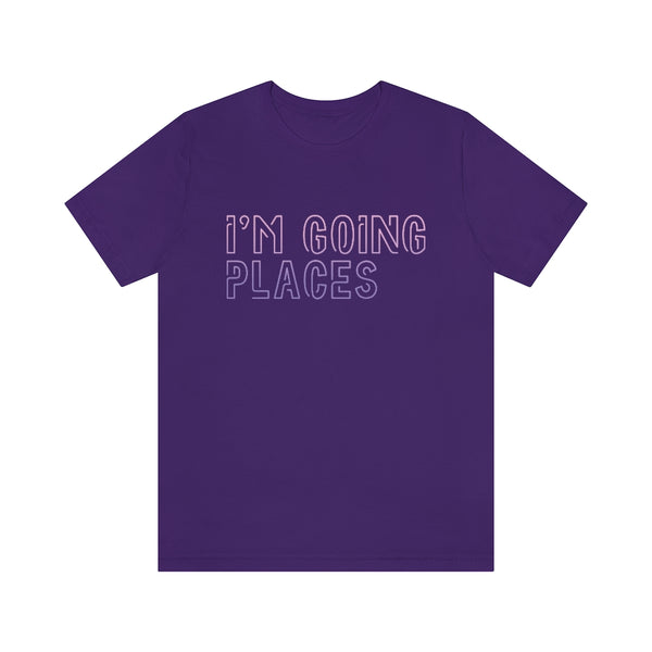 I'm Going Places Unisex Jersey Short Sleeve Tee