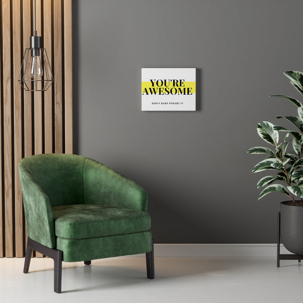 You're Awesome Highlight Canvas Gallery Wraps