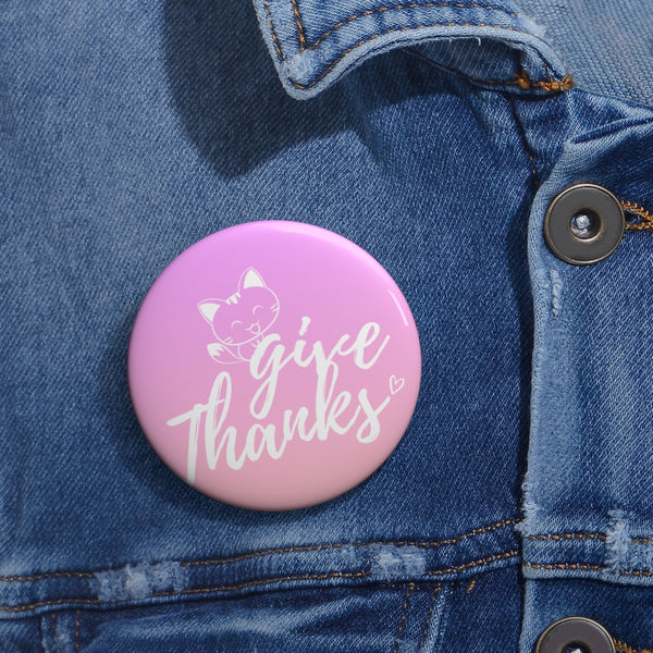 Give Thanks Meow Kitty Custom Pin Buttons