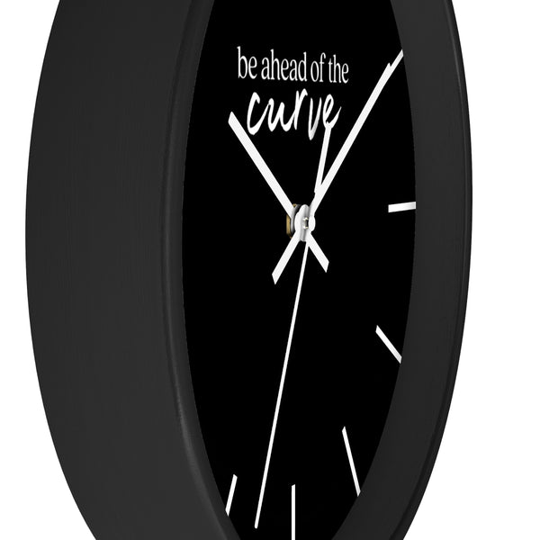 Be Ahead of the Curve Wall Clock