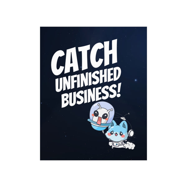 Catch Unfinished Business Matte Poster