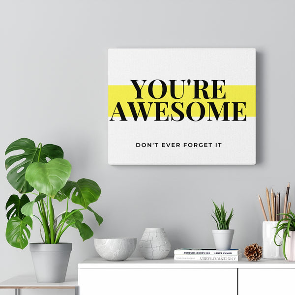 You're Awesome Highlight Canvas Gallery Wraps