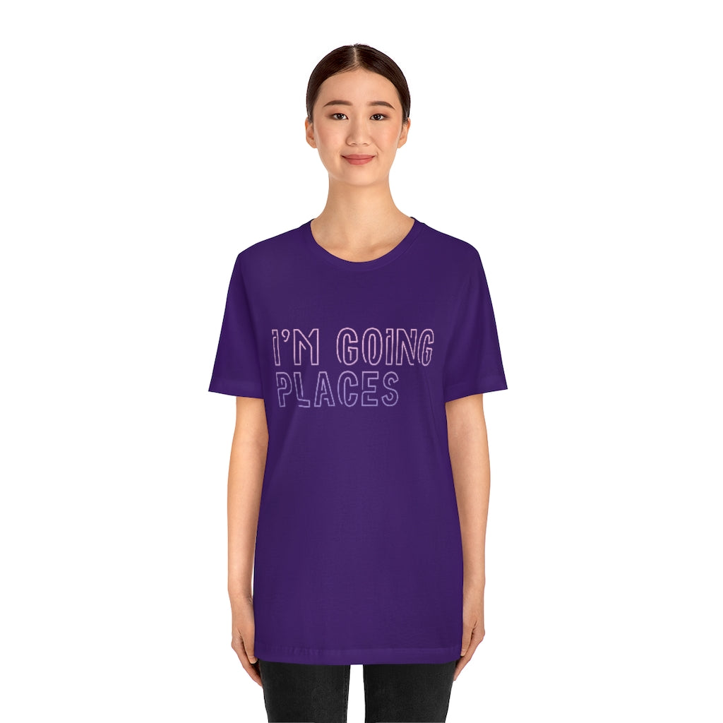 I'm Going Places Unisex Jersey Short Sleeve Tee