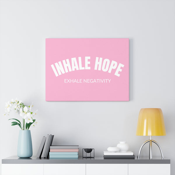 Inhale Hope Exhale Negativity Canvas Gallery Wraps