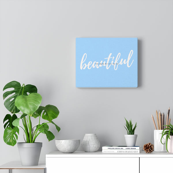 You Make My Day Oh So Beautiful Canvas Gallery Wraps