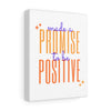 Made a Promise to be Positive Sparkle Canvas Gallery Wraps