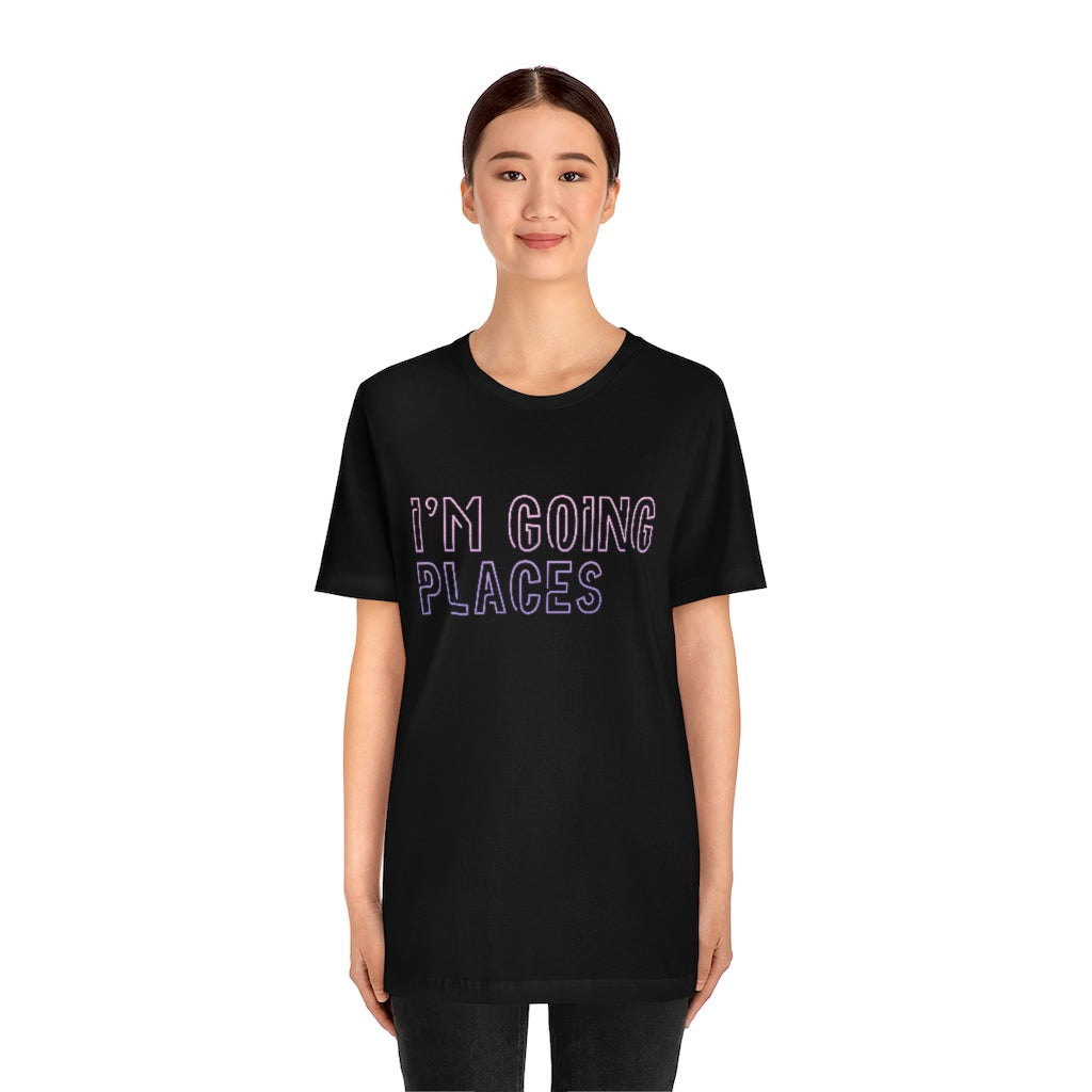 I'm Going Places Unisex Jersey Short Sleeve Tee