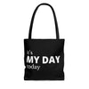 It's My Day Today Tote Bag