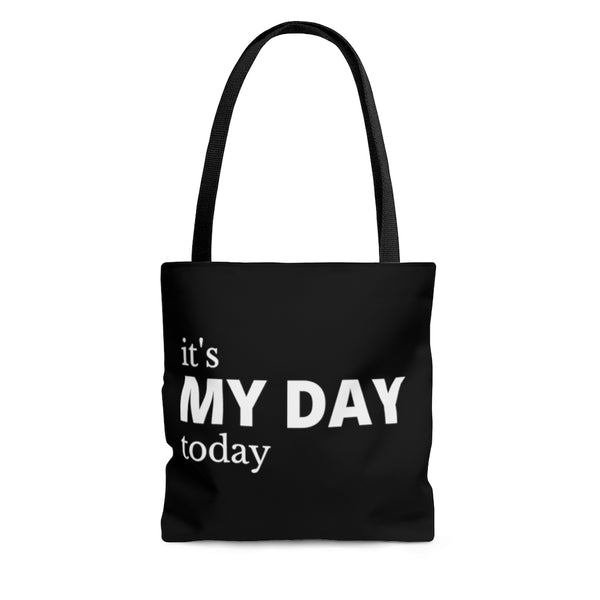 It's My Day Today Tote Bag