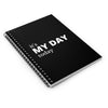 It's My Day Today Spiral Notebook - Ruled Line