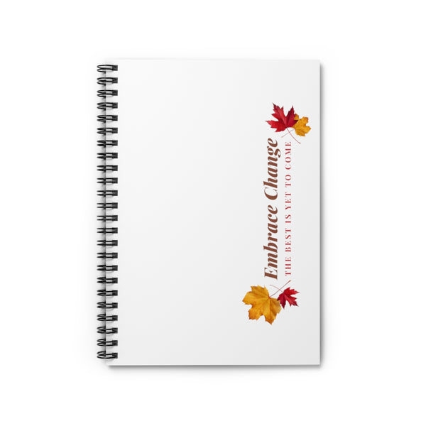 Embrace Change the Best is Yet to Come Spiral Notebook - Ruled Line