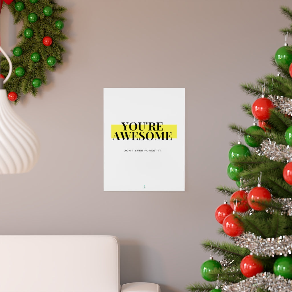 You're Awesome Highlight Premium Matte Posters