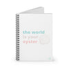 The World Is Your Oyster Spiral Notebook - Ruled Line